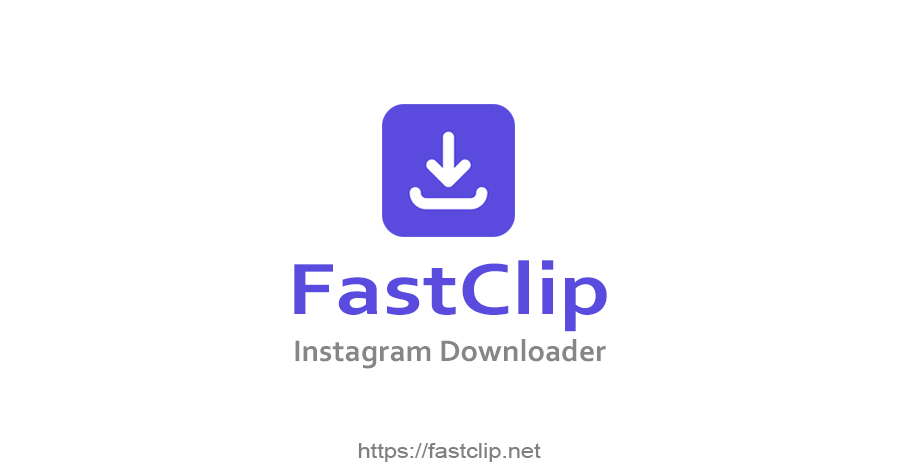 הורדת סרטוני אינסטגרם, תמונות, רילס וסטורי - FastClip